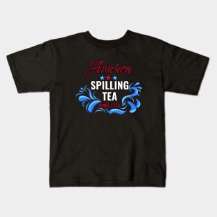 America spilling tea since 1773 Kids T-Shirt